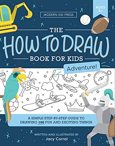 Photo 1 of How to Draw for Kids: a Simple Step-by-Step Guide to Drawing 100 Fun and Exciting Things (Adventure Edition)
