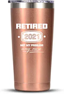 Photo 1 of 2021 Retirement Gifts for Women, Funny Retired 2021 Not My Problem Any More Tumbler Gift 20 oz Rose Gold, Retiring Present Ideas for Office Coworkers, Boss Lady, Mom, Wife, Sister Friends
