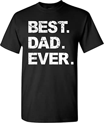 Photo 1 of Best Dad Ever, Funny Sarcastic Dad T-Shirt, Cute Joke Men T Shirt Gifts for Daddy
SIZE 2XL