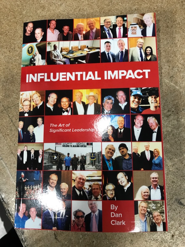 Photo 2 of INFLUENTIAL IMPACT THE ART OF SIGNIFICANT LEADERSHIP BY DAN CLARK 