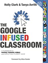 Photo 1 of The Google Infused Classroom: A Guidebook to Making Thinking Visible and Amplifying Student Voice