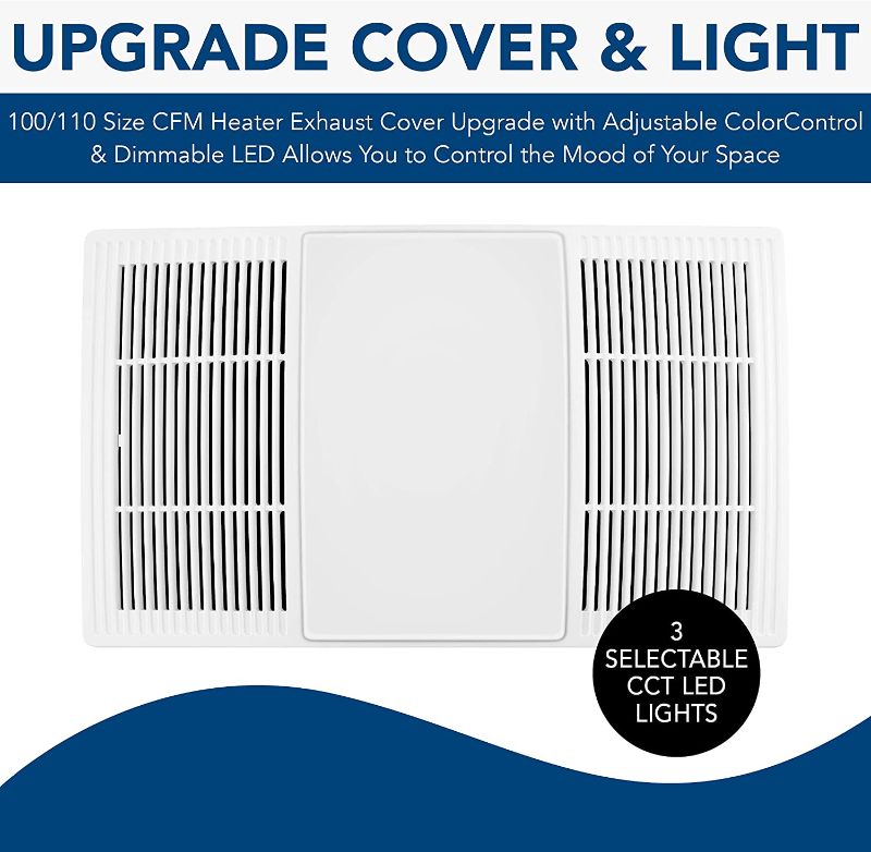 Photo 2 of Broan® 100/110 CFM Heater Exhaust Cover Upgrade With Dimmable LED and Color Adjustable CCT Lighting (single pack)