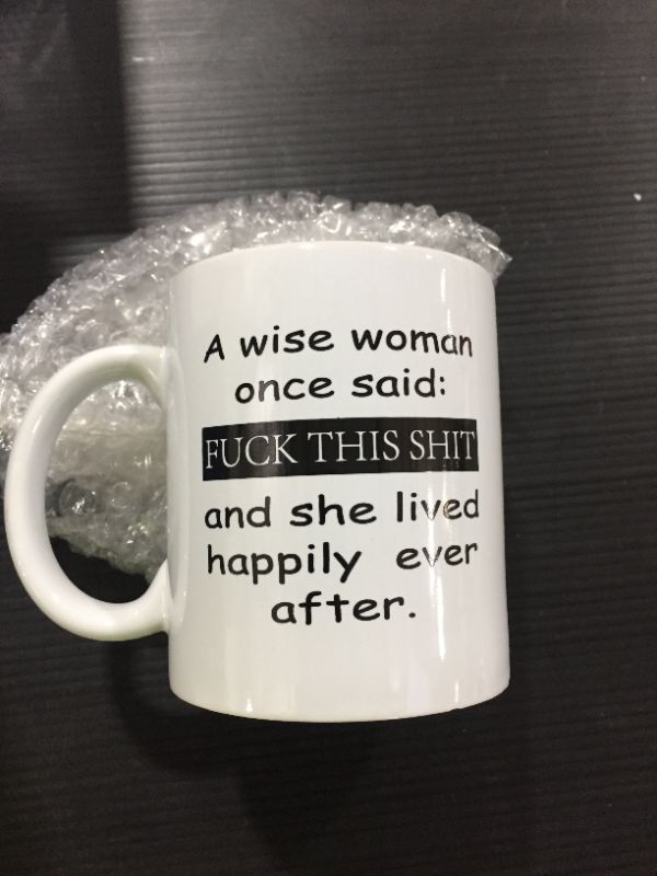 Photo 1 of A Wise Woman Once Said Fuck This Shit- Mug