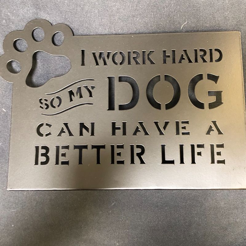 Photo 2 of 10 o'clock I Work Hard So My Dog Can Have A Better Life,Black Metal Tabletop inch by 9"x6.4",Funny Pet Quotes for Home Decor…
