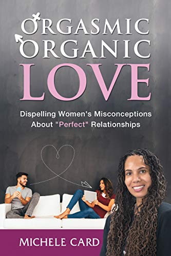 Photo 1 of 
Orgasmic Organic Love: Dispelling Women's Misconceptions About "Perfect" Relationships Paperback