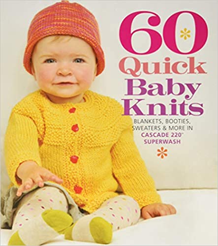 Photo 1 of 60 Quick Baby Knits: Blankets, Booties, Sweaters & More in Cascade 220™ Superwash (60 Quick Knits Collection) Paperback – May 3, 2011
