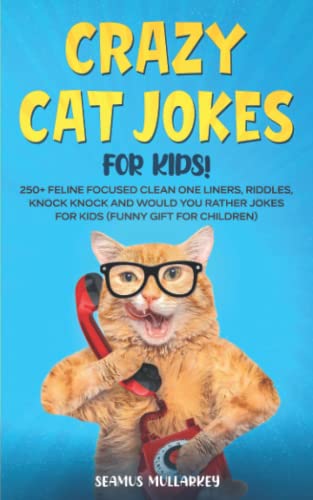 Photo 1 of Crazy Cat Jokes For Kids!: 250+ Feline Focused Clean One Liners, Riddles, Knock Knock And Would You Rather Jokes For Kids (Funny Gift For Children) Paperback