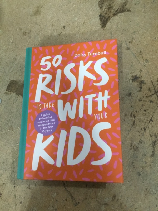 Photo 2 of 50 Risks to Take with Your Kids a Guide to Building Resilience and Independence in the First 10 Years
