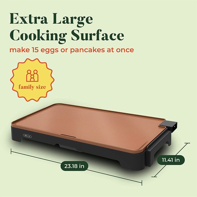 Photo 1 of BELLA XL Electric Ceramic Titanium Griddle, Make 15 Eggs At Once, Healthy-Eco Non-stick Coating, Hassle-Free Clean Up, Large Submersible Cooking Surface, 12" x 22", Copper/Black
