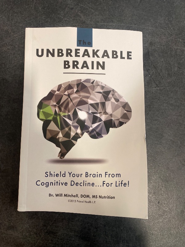 Photo 2 of The Unbreakable Brain: Shield Your Brain From Cognitive Decline...For Life! Paperback – January 1, 2015