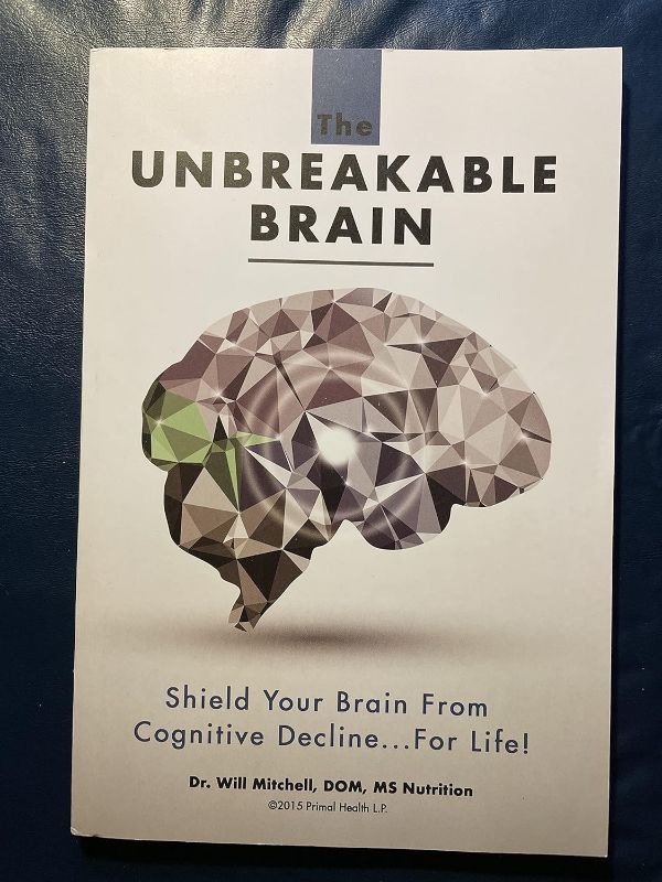 Photo 1 of The Unbreakable Brain: Shield Your Brain From Cognitive Decline...For Life! Paperback – January 1, 2015