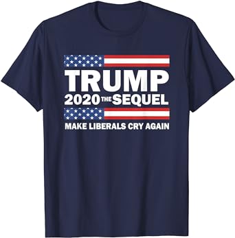 Photo 1 of Trump 2020 The Sequel Make Liberals Cry Again Funny T-Shirt - Navy - Size XL