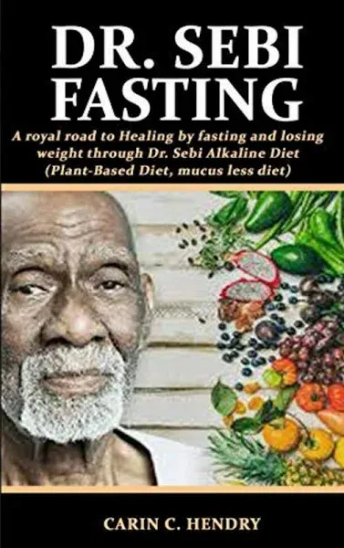 Photo 1 of Dr. Sebi Fasting: A Royal Road to Healing by Fasting and Losing Weight Through Dr. Sebi Alkaline Diet (Plant-Based Diet, Mucus Less Diet) [Book]

