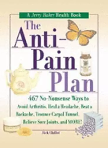 Photo 1 of The Anti-Pain Plan: 467 No-Nonsense Ways to Avoid Arthritis, Heal a Headache,
