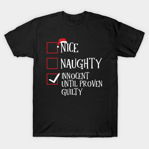 Photo 1 of 'Nice, Naughty, Innocent Until Proven Guilty' Small Christmas Tee Shirt  