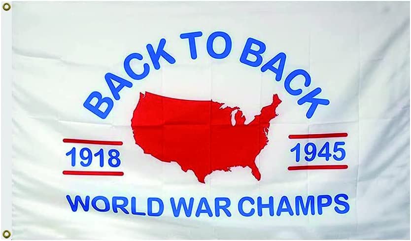 Photo 1 of -Back to Back World War Champs Flag 3x5 FT Banner?The color is bright and lasting, not easy to fade.
