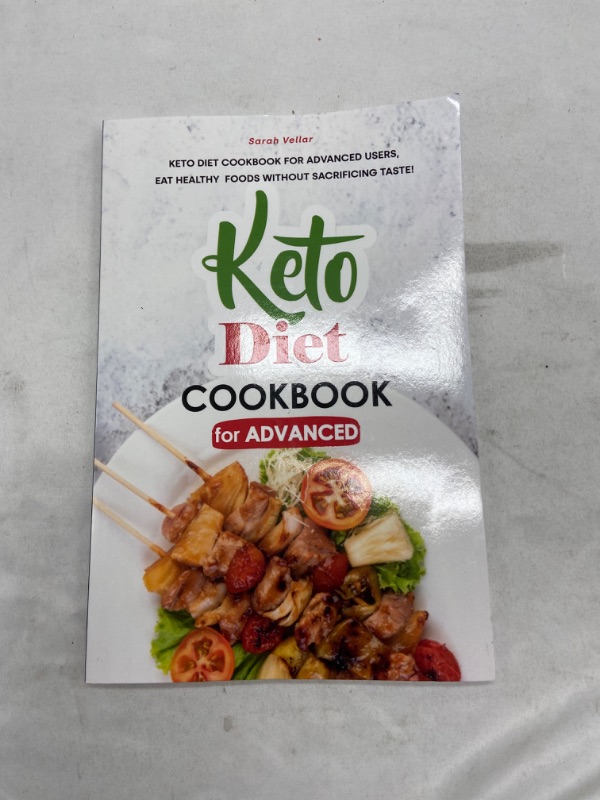 Photo 2 of Keto Diet Cookbook for Advanced: Keto Diet Cookbook for Advanced Users, Eat Healthy Foods without Sacrificing Taste!