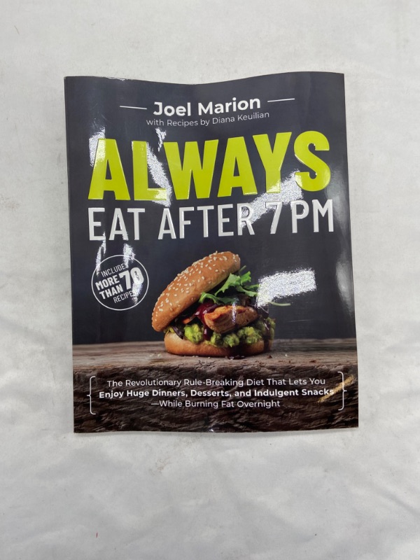 Photo 2 of Always Eat After 7 PM: The Revolutionary Rule-Breaking Diet That Lets You Enjoy Huge Dinners, Desserts, and Indulgent Snacks#While Burning Fat Overnight
