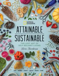 Photo 1 of Attainable Sustainable: the Lost Art of Self-Reliant Living by Kris Bordessa
