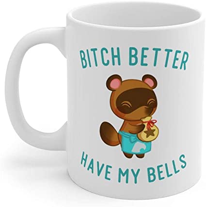 Photo 1 of Animal Crossing Mug, Bitch Better Have My Bells Tom Nook Coffee Cup, Christmas Mug Gifts 11 Oz
