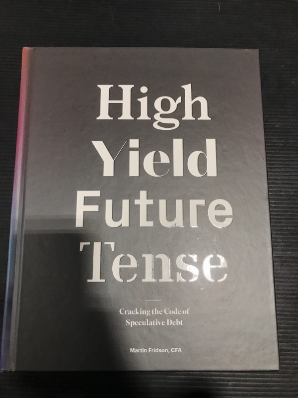 Photo 2 of High Yield, Future Tense Cracking the Code of Speculative Debt Hardcover – Unabridged, January 1, 2015
