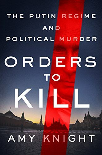 Photo 1 of Orders to Kill: The Putin Regime and Political Murder Hardcover – Deckle Edge, September 19, 2017

