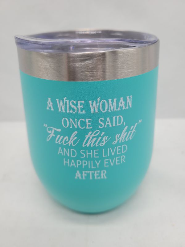 Photo 1 of Pufuny A Wise Woman Once Said "****" this sh** and She Lived Happily Ever After Wine Tumbler,Mug 12 oz Mint