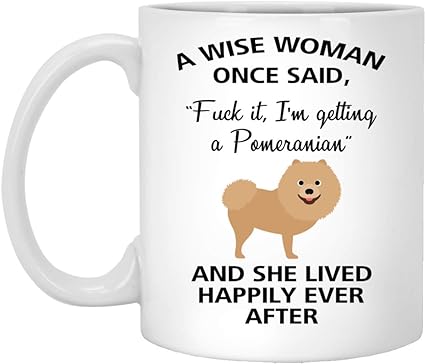 Photo 1 of Emily gift A Wise Woman Once Said Funny Pomeranian Mom Dog Mug Gifts For Her Sarcastic Coffee Mugs For Women Dog Lady (11oz) 