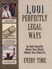 Photo 1 of 1,001 Perfectly Legal Ways to Get Exactly What You Want, When You Want It, Every Time Hardcover – June 1, 2000
