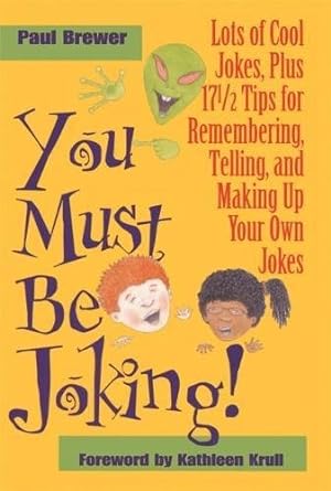 Photo 1 of You Must Be Joking!: Lots of Cool Jokes, Plus 17 1/2 Tips for Remembering, Telling, and Making Up Your Own Jokes Hardcover – October 21, 2003
