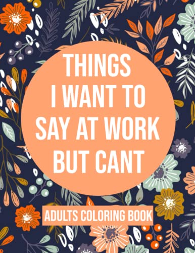 Photo 1 of 3 PACK OF Things I Want To Say At Work But Cant Coloring Book: Adult Coloring Book With Funny Swear Words For Stress Relief - Sarcastic Gag Gift For Friends , Coworkers And Family . Paperback – January 8, 2022
