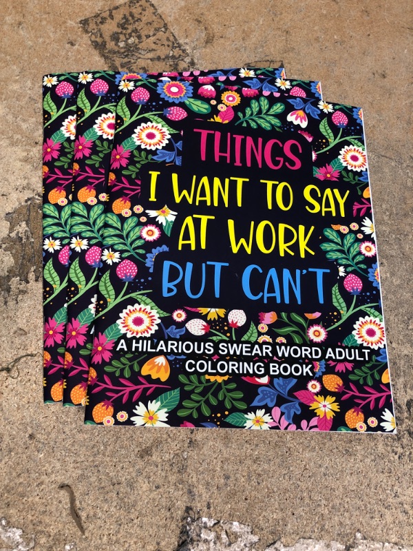 Photo 2 of 3 PACK OF Things I Want To Say At Work But Cant Coloring Book: Adult Coloring Book With Funny Swear Words For Stress Relief - Sarcastic Gag Gift For Friends , Coworkers And Family . Paperback – January 8, 2022
