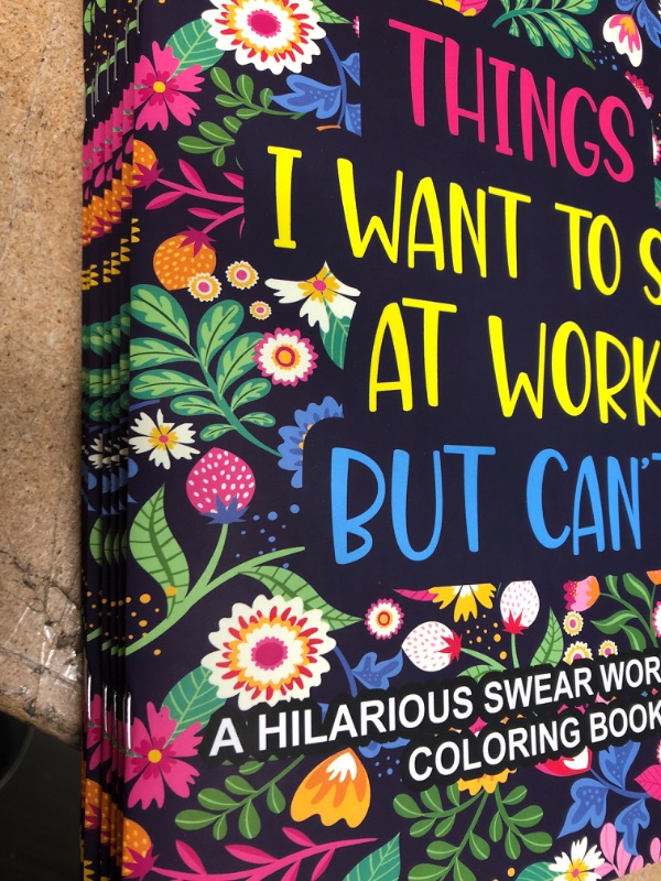 Photo 2 of  8 PACK Things I Want to Say at Work but Can’t Coloring Book: Swear Words Coloring Book for Adults with Stress Relieving Designs on Beautiful Flower Patterns ... Funny Office Gag Gifts for