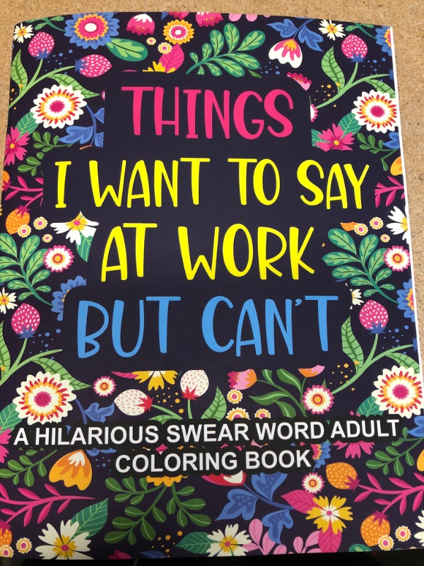 Photo 1 of  8 PACK Things I Want to Say at Work but Can’t Coloring Book: Swear Words Coloring Book for Adults with Stress Relieving Designs on Beautiful Flower Patterns ... Funny Office Gag Gifts for