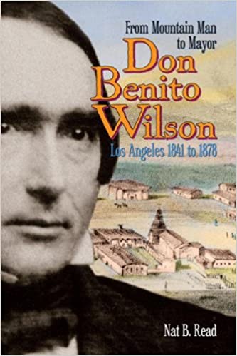 Photo 1 of Don Benito Wilson: From Mountain Man to Mayor Los Angeles 1841 to 1878 Hardcover 