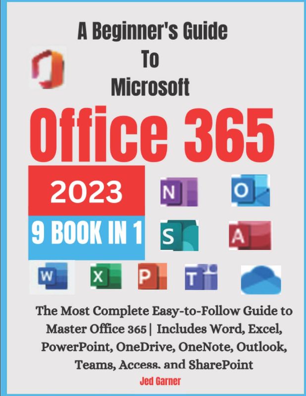 Photo 1 of Microsoft Office 365 for Beginners: The Ultimate Guide to Using Office Like a Pro (Includes Excel, Word, PowerPoint, OneNote, Access, Outlook, SharePoint, Publisher, Teams, and OneDrive)