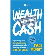 Photo 1 of Wealth without Cash: Supercharge Your Real Estate Investing with Subject-to, Seller Financing, and Other Creative Deals