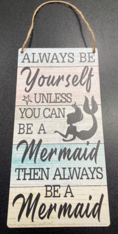 Photo 1 of Always Be Yourself Unless You Can Be A Mermaid Then Always Be A Mermaid,  Sign.