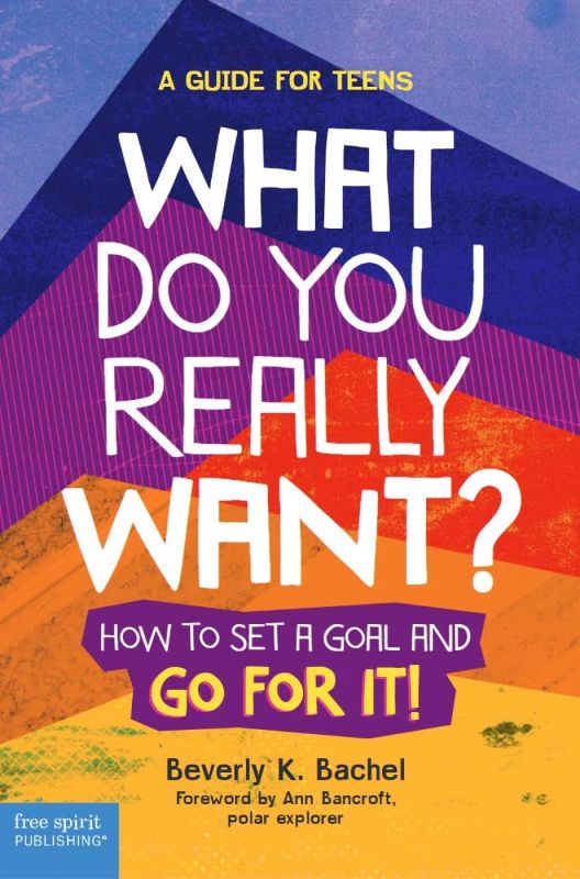 Photo 1 of What Do You Really Want?: How to Set a Goal and Go for It! A Guide for Teens