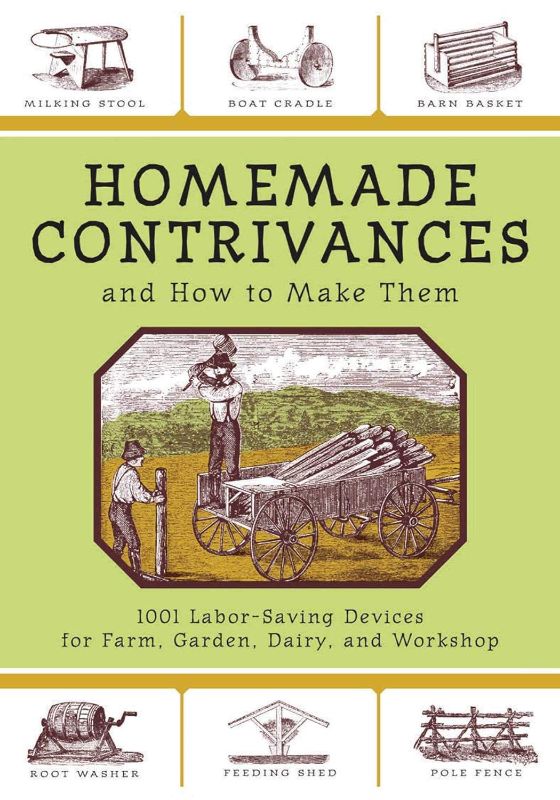 Photo 1 of **New /Minor Damage**Homemade Contrivances and How to Make Them: 1001 Labor-Saving Devices for Farm, Garden, Dairy, and Workshop Paperback – Illustrated, April 17, 2007