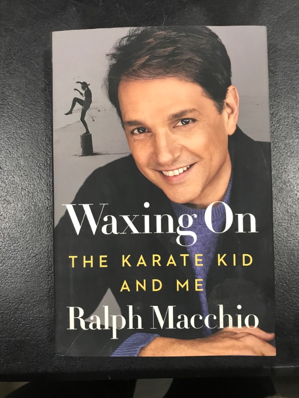 Photo 1 of [Hardcover] Waxing On: The Karate Kid and Me AUTOGRAPHED Book by Ralph Macchio