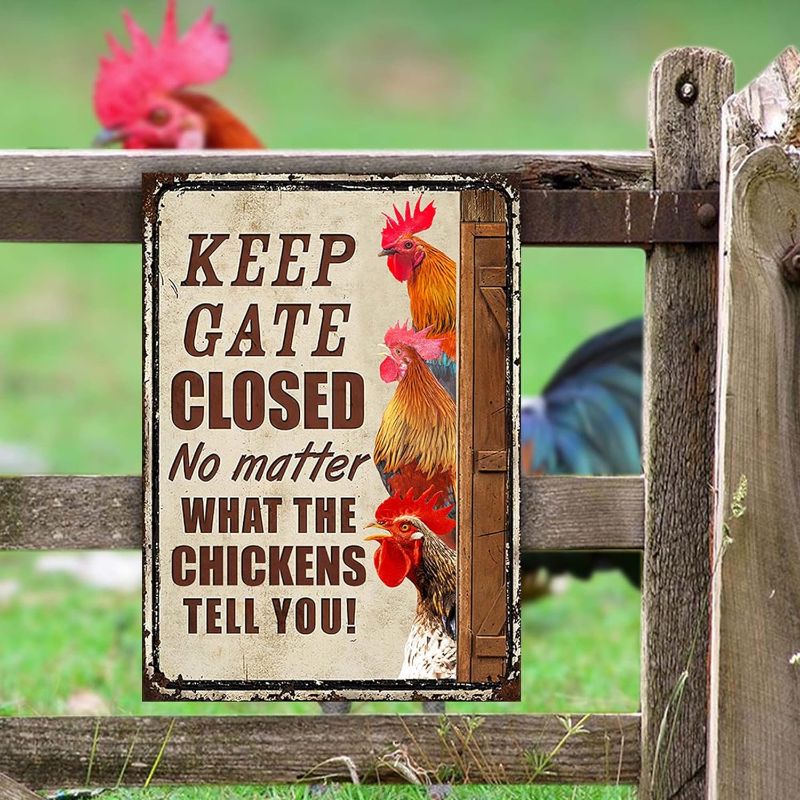 Photo 1 of QISPIOD Funny Keep Gate Closed No Matter What The Chickens Tell You Metal Sign Farmer Gift Idea Decor Farmhouse Wall Decoration Art Sign Poster 8x12inch
