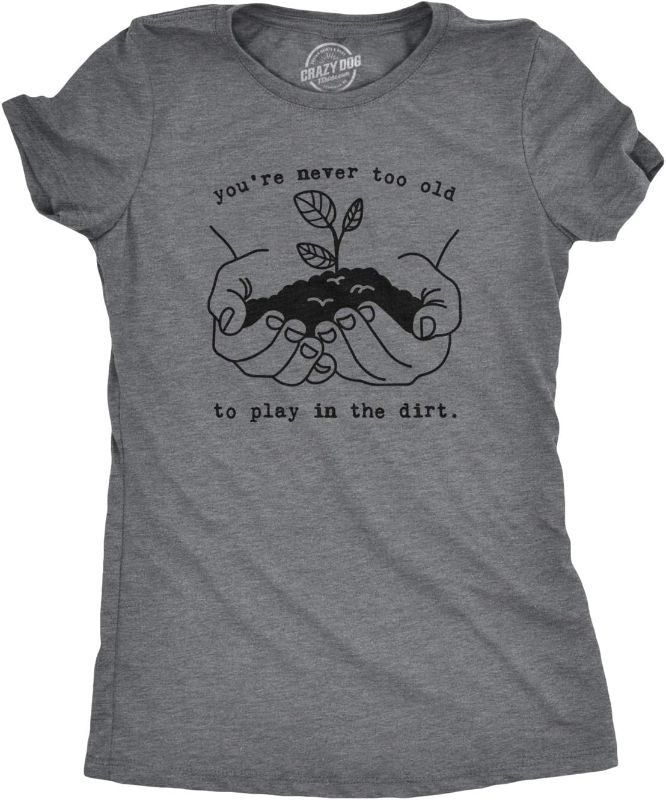 Photo 1 of Womens Youre Never Too Old to Play in The Dirt Tshirt Funny Gardening Tee 3x
