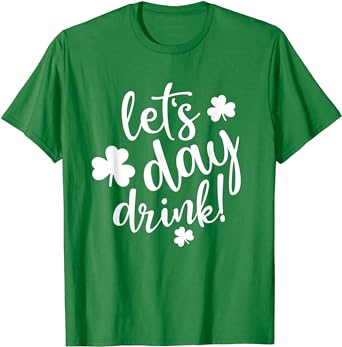 Photo 1 of Lets Day Drink St Pattys Day Shamrock Green Shirt Top Women T-Shirt SMALL