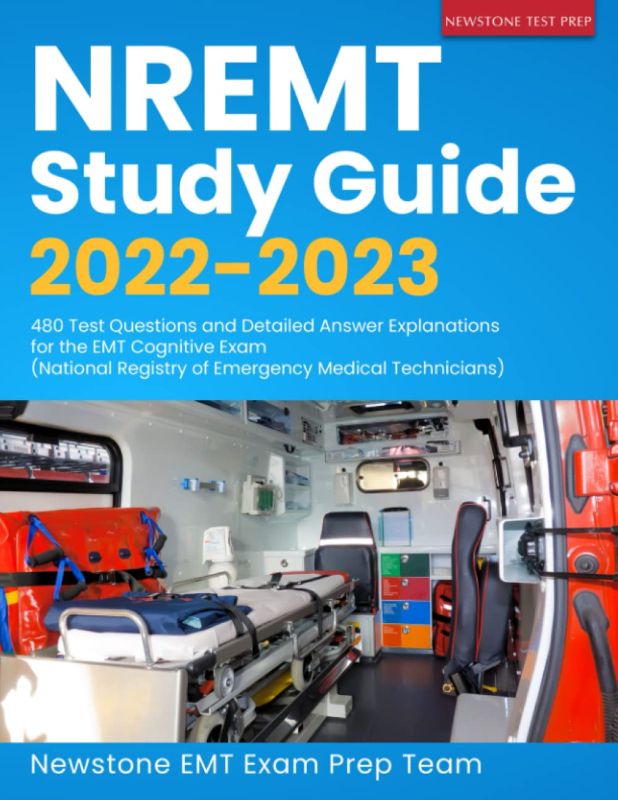 Photo 1 of NREMT Study Guide 2022-2023: 480 Test Questions and Detailed Answer Explanations for the EMT Cognitive Exam (National Registry of Emergency Medical Technicians) (EMT Guide)