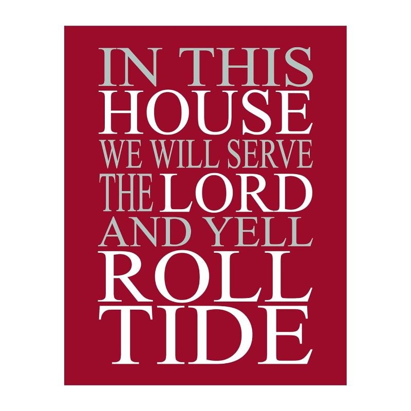 Photo 1 of In This House- We Serve the Lord, Inspirational Football Quotes Wall Art, Alabama Crimson Red Wall Art Print Is Great Wall Decor for Home, Office Decor, and Gift for Bama Fans, Unframed- 11x14"