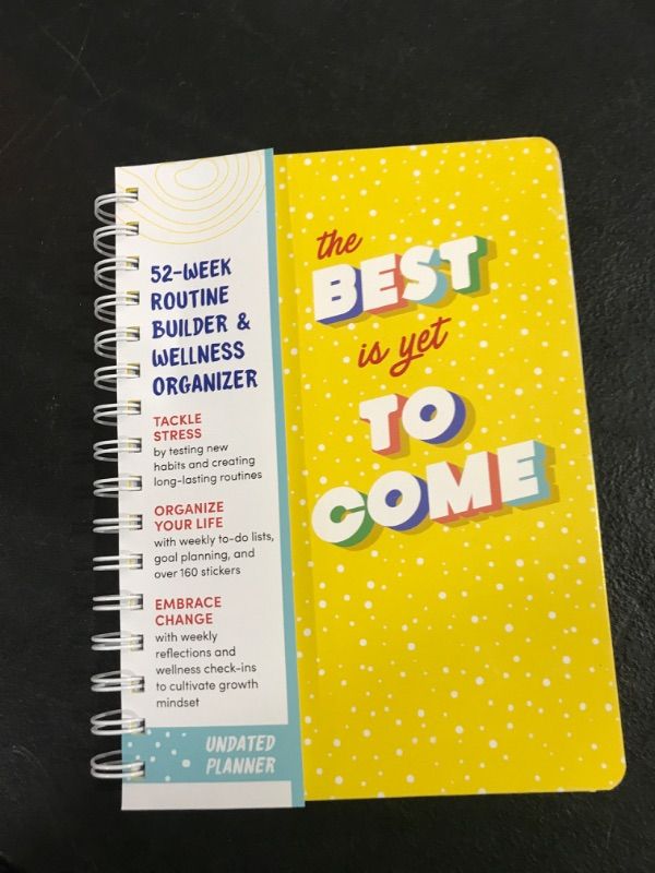Photo 2 of The Best Is Yet to Come Undated Planner: 52-Week Routine Builder & Monthly Wellness Organizer to Embrace Change (Self-Care Productivity Planner with Habit Trackers, Goal Setting, and Stickers) Calendar – August 19, 2021
