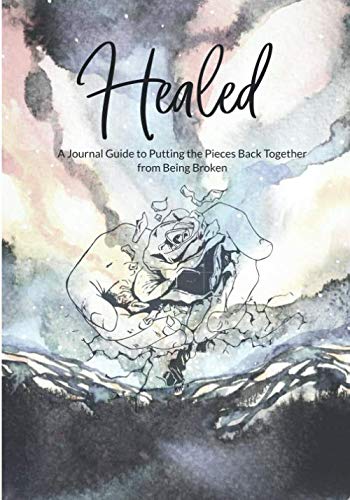 Photo 1 of Healed: A Journal Guide to Putting the Pieces back Together from Being Broken Paperback – May 31, 2020
