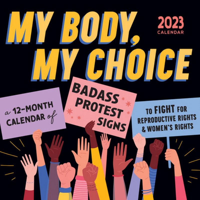 Photo 1 of 2023 My Body My Choice Wall Calendar: a 12-Month Inspirational Art Calendar
