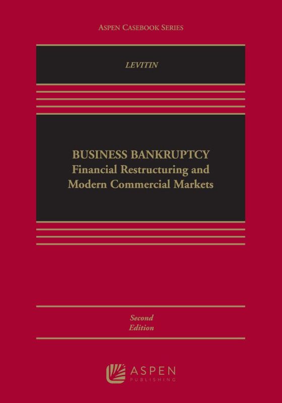 Photo 1 of Business Bankruptcy: Financial Restructuring and Modern Commercial Markets (Aspen Casebook) 2nd Edition